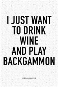 I Just Want to Drink Wine and Play Backgammon