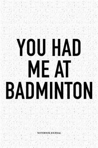 You Had Me at Badminton