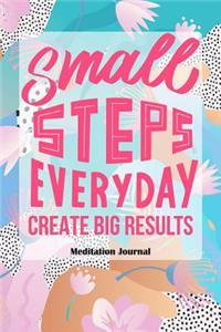 Small Steps Everyday Create Big Results Meditation Journal