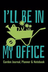 Garden Journal Planner & Notebook - I'll Be in My Office