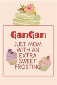Gamgam Just Mom with an Extra Sweet Frosting