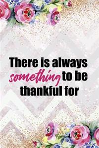 There Is Always Something To Be Thankful For