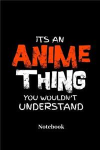 Its An Anime Thing You Wouldn't Understand Notebook