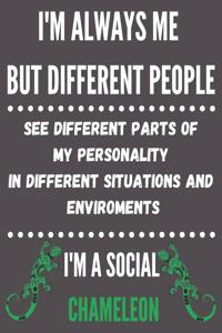I'm Always Me But Different People See Different Parts Of My Personality