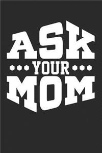 Ask Your Mom: Blank Lined Journal