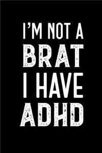 I'm Not A Brat I Have ADHD