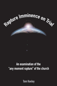 Rapture Imminence On Trial