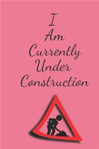 I Am Currently Under Construction