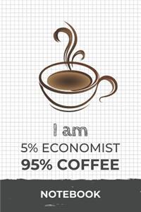 I am 5% Economist 95% Coffee Notebook