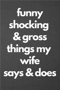 Funny Shocking & Gross Things My Wife Says & Does
