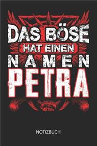 Das Böse hat einen Namen - Petra - Notizbuch