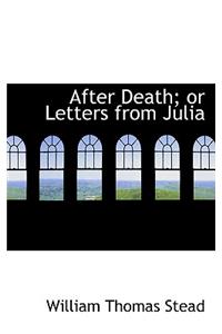 After Death; Or Letters from Julia