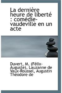 La Derniere Heure de Liberte