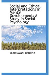 Social and Ethical Interpretations in Mental Development; A Study in Social Psychology