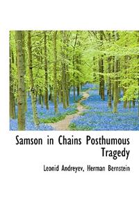 Samson in Chains Posthumous Tragedy