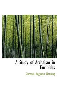 A Study of Archaism in Euripides