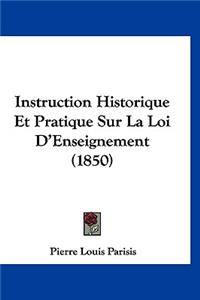 Instruction Historique Et Pratique Sur La Loi D'Enseignement (1850)