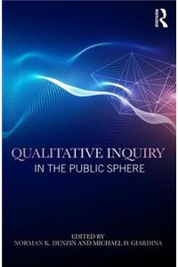Qualitative Inquiry in the Public Sphere