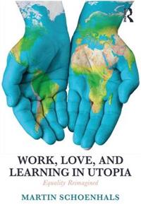Work, Love, and Learning in Utopia