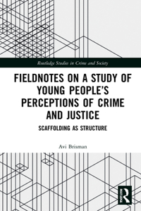 Fieldnotes on a Study of Young People's Perceptions of Crime and Justice