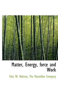 Matter, Energy, Force and Work