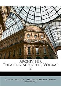 Archiv Fur Theatergeschichte, Volume 2