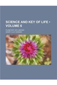 Science and Key of Life (Volume 6); Planetary Influences