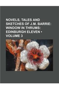 Novels, Tales and Sketches of J.M. Barrie (Volume 3); Window in Thrums Edinburgh Eleven