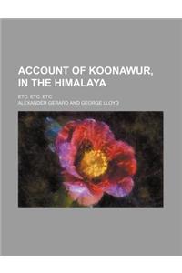 Account of Koonawur, in the Himalaya; Etc. Etc. Etc
