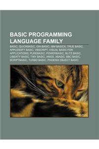 Basic Programming Language Family: Basic, QuickBASIC, GW-BASIC, IBM Basica, True Basic, Applesoft Basic, VBScript