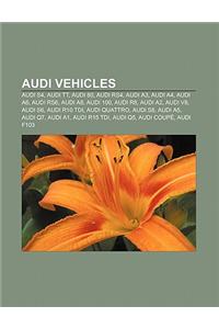 Audi Vehicles: Audi S4, Audi Tt, Audi 80, Audi Rs4, Audi A3, Audi A4, Audi A6, Audi Rs6, Audi A8, Audi 100, Audi R8, Audi A2, Audi V8