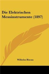 Die Elektrischen Messinstrumente (1897)
