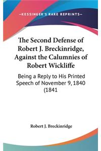 The Second Defense of Robert J. Breckinridge, Against the Calumnies of Robert Wickliffe