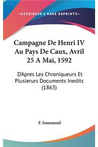 Campagne de Henri IV Au Pays de Caux, Avril 25 a Mai, 1592