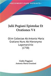 Julii Pogiani Epistolae Et Orationes V4
