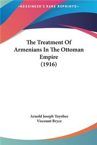Treatment Of Armenians In The Ottoman Empire (1916)
