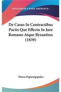 de Casus in Contractibus Pactis Que Effectu in Jure Romano Atque Byzantino (1839)