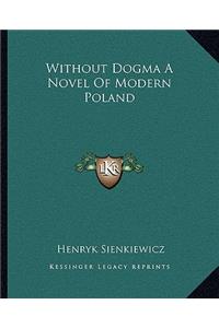 Without Dogma a Novel of Modern Poland