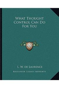 What Thought Control Can Do For You