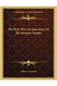 The Holy Place or Sanctuary of the Masonic Temple