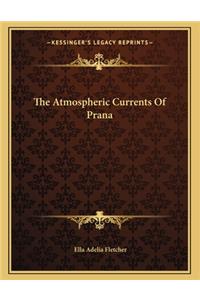 The Atmospheric Currents of Prana