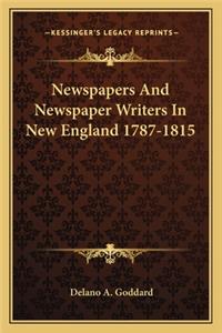 Newspapers and Newspaper Writers in New England 1787-1815