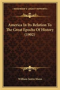 America In Its Relation To The Great Epochs Of History (1902)