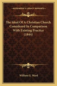 Ideal of a Christian Church Considered in Comparison with Existing Practice (1844)