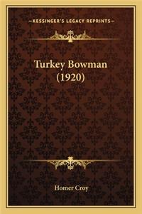 Turkey Bowman (1920)