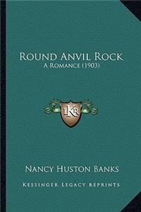 Round Anvil Rock