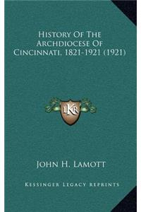 History Of The Archdiocese Of Cincinnati, 1821-1921 (1921)