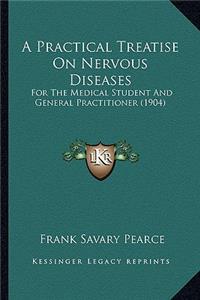 A Practical Treatise On Nervous Diseases