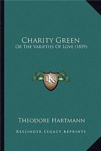 Charity Green: Or The Varieties Of Love (1859)