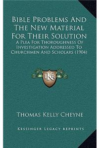 Bible Problems and the New Material for Their Solution